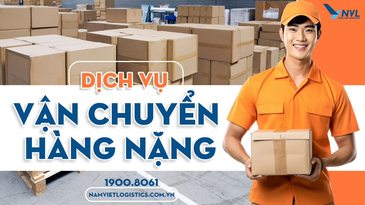 Dịch vụ vận chuyển hàng nặng giá rẻ