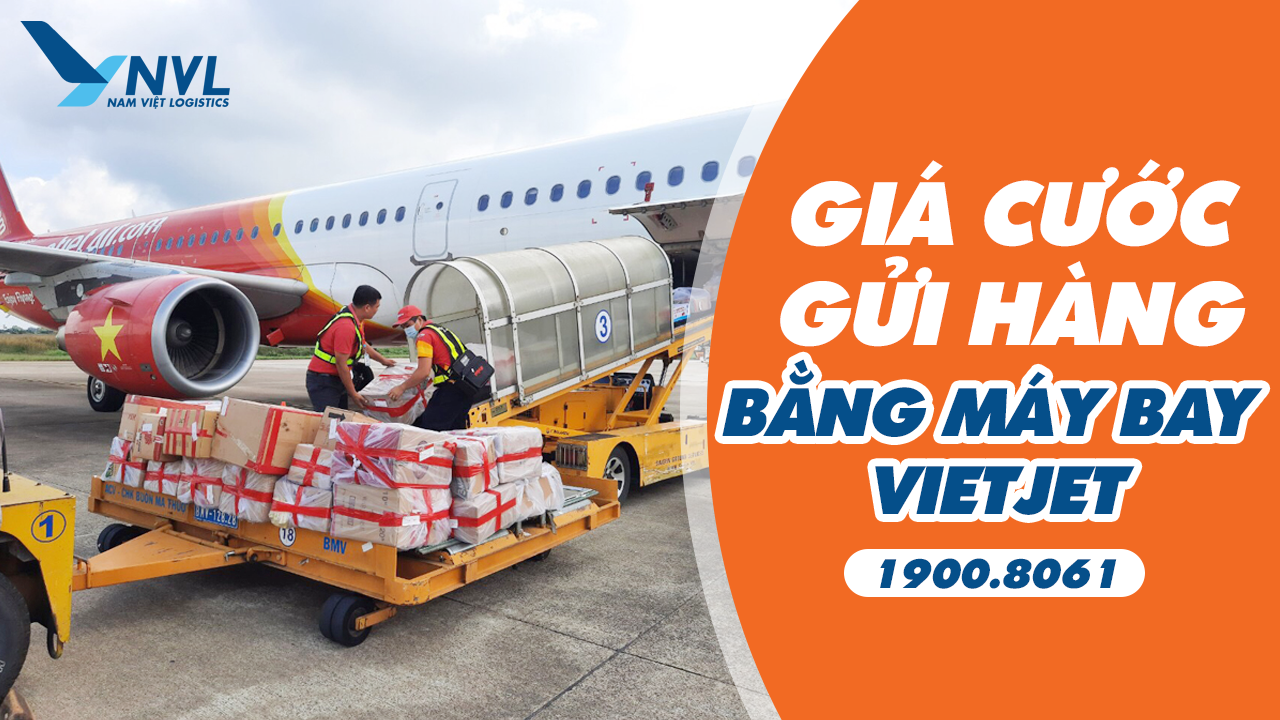 Bảng giá gửi hàng bằng máy bay Vietjet