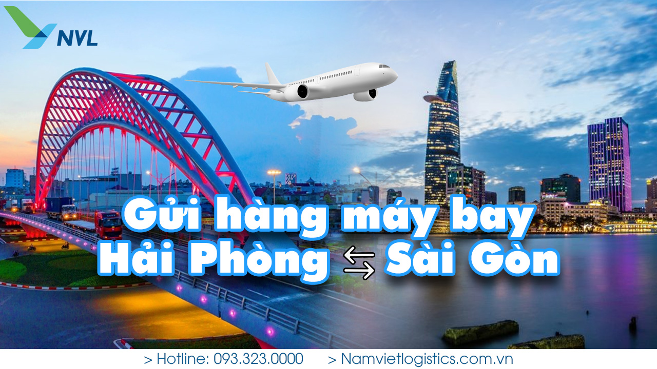 Gửi hàng máy bay Hải Phòng Sài Gòn - Nam Việt Logistics